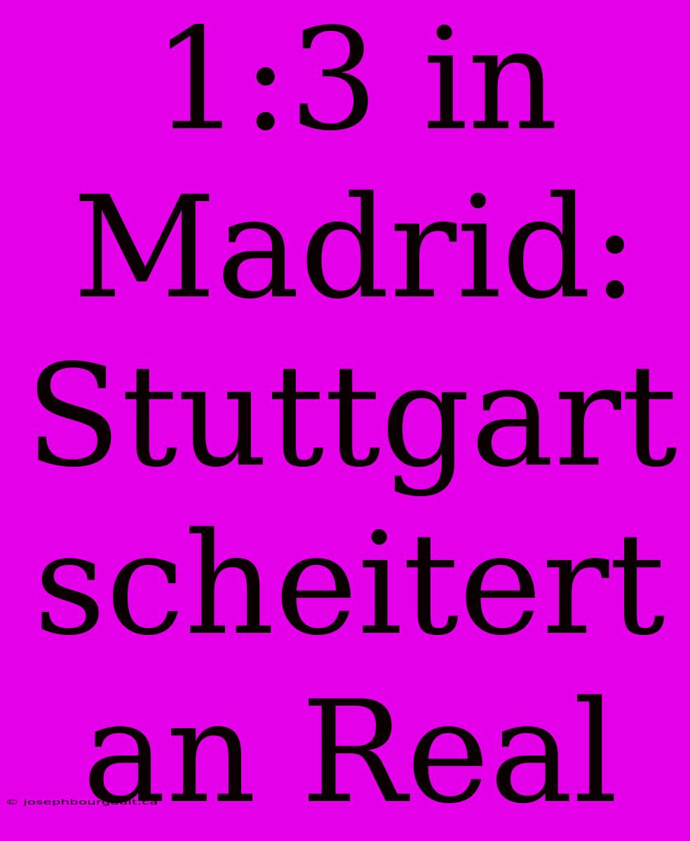 1:3 In Madrid: Stuttgart Scheitert An Real