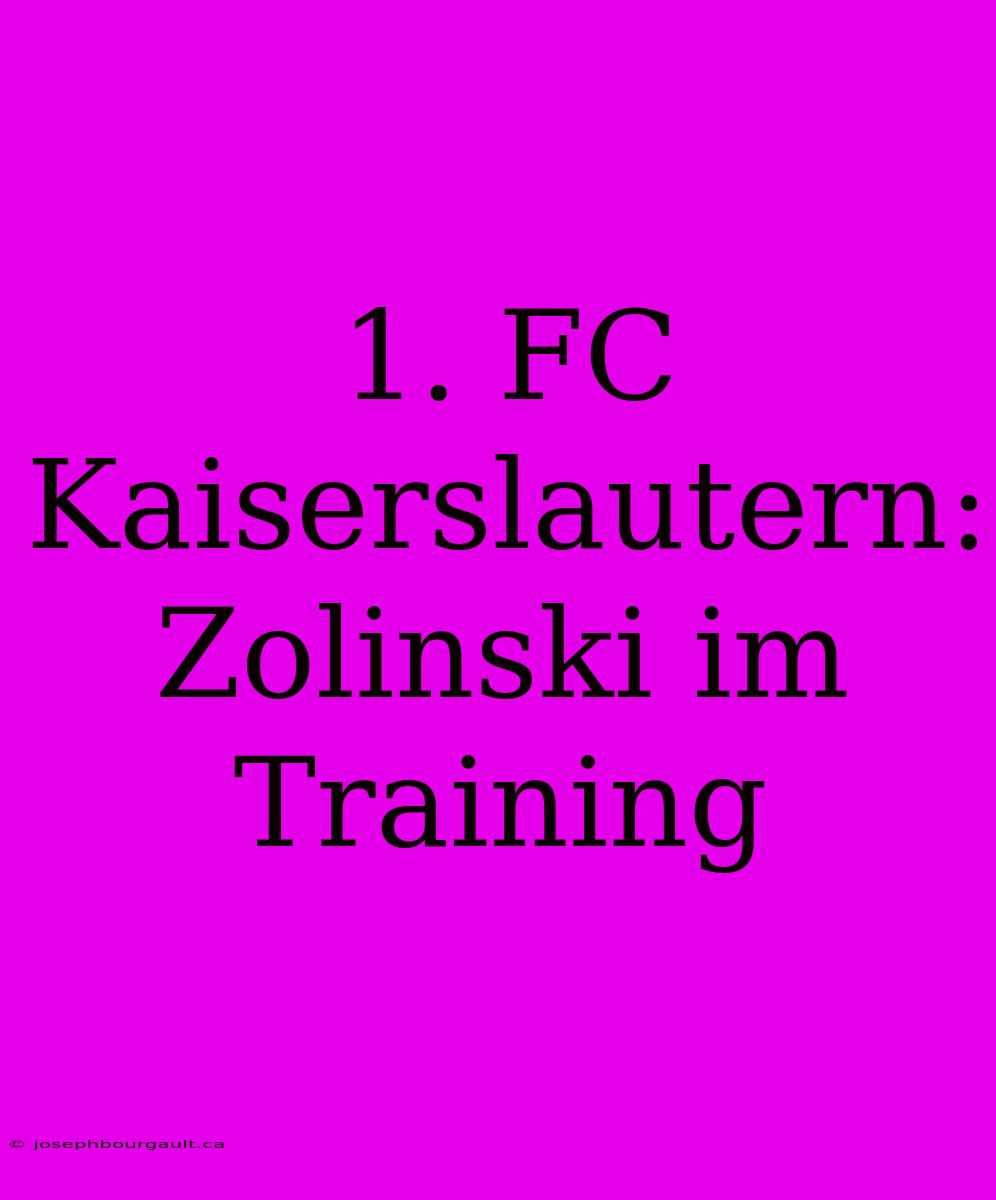 1. FC Kaiserslautern: Zolinski Im Training