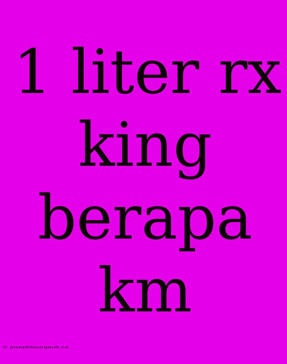 1 Liter Rx King Berapa Km