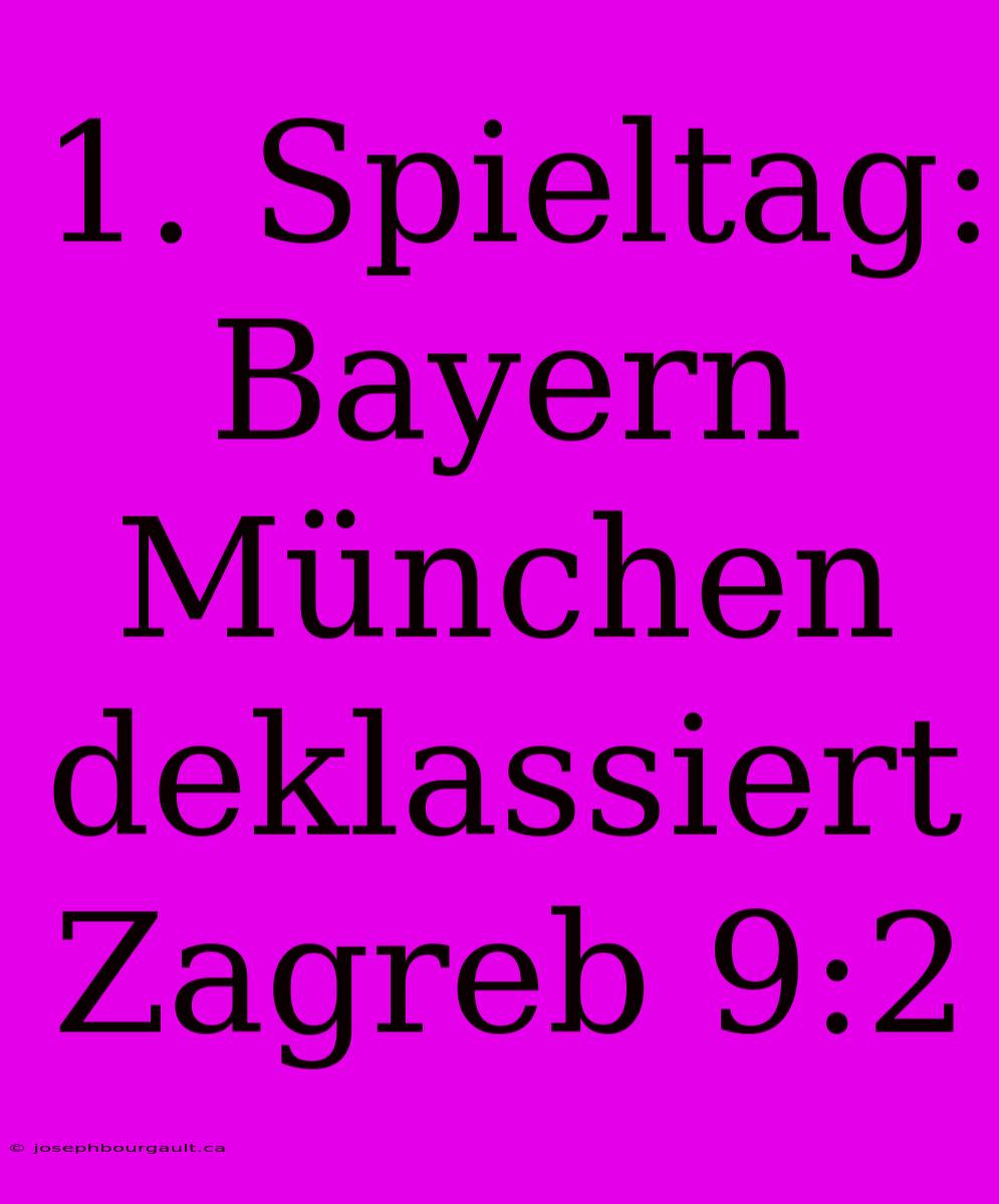 1. Spieltag: Bayern München Deklassiert Zagreb 9:2