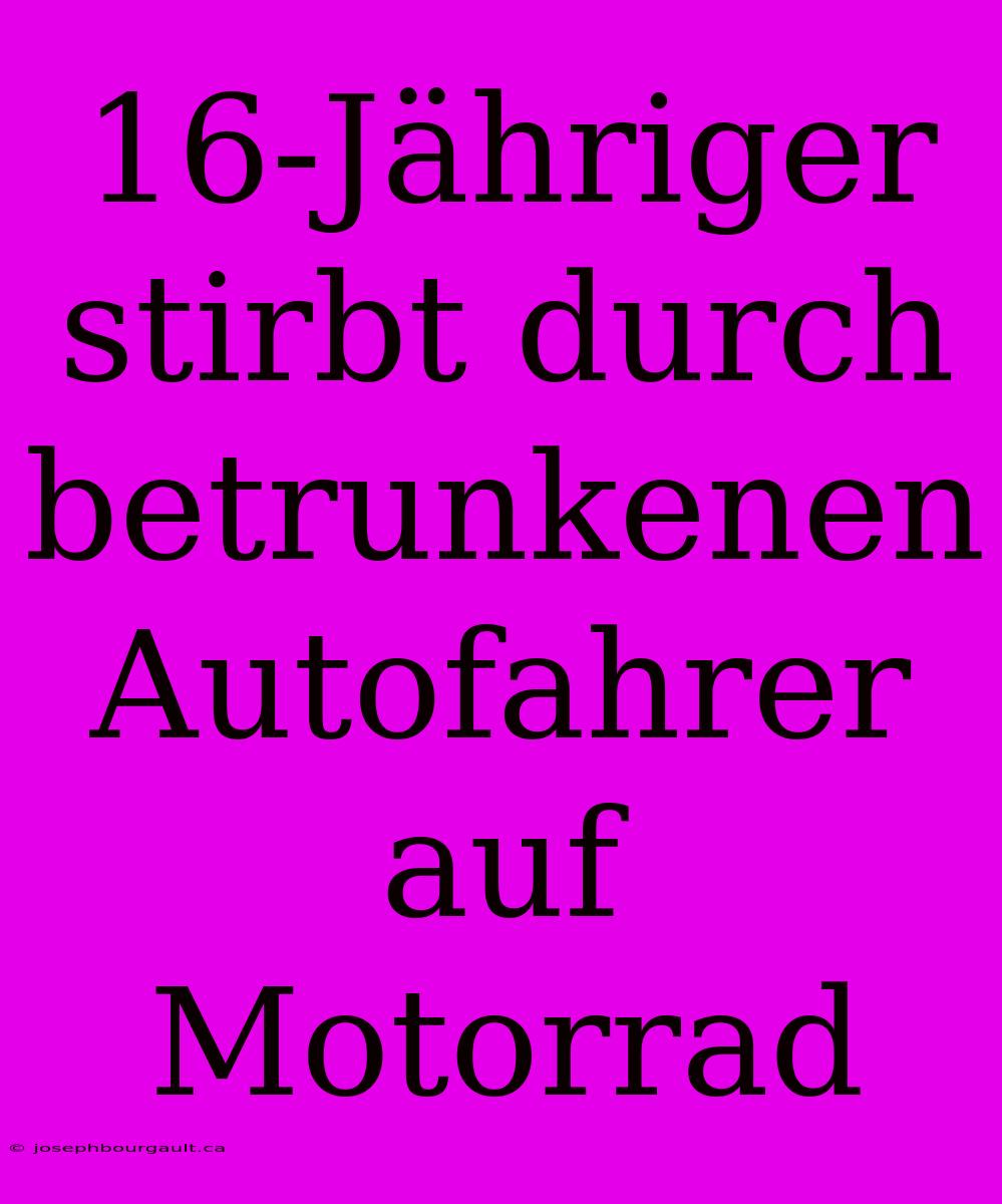 16-Jähriger Stirbt Durch Betrunkenen Autofahrer Auf Motorrad