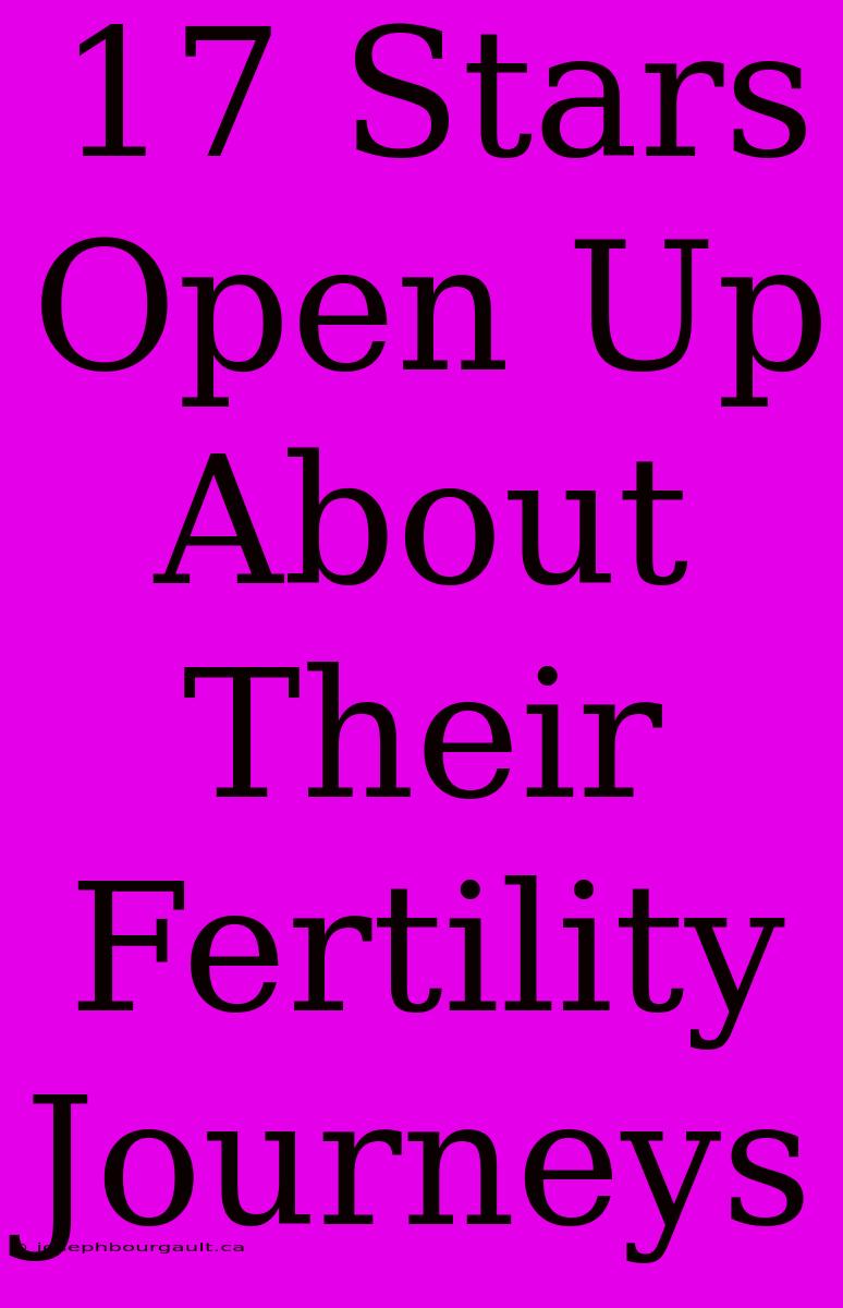 17 Stars Open Up About Their Fertility Journeys