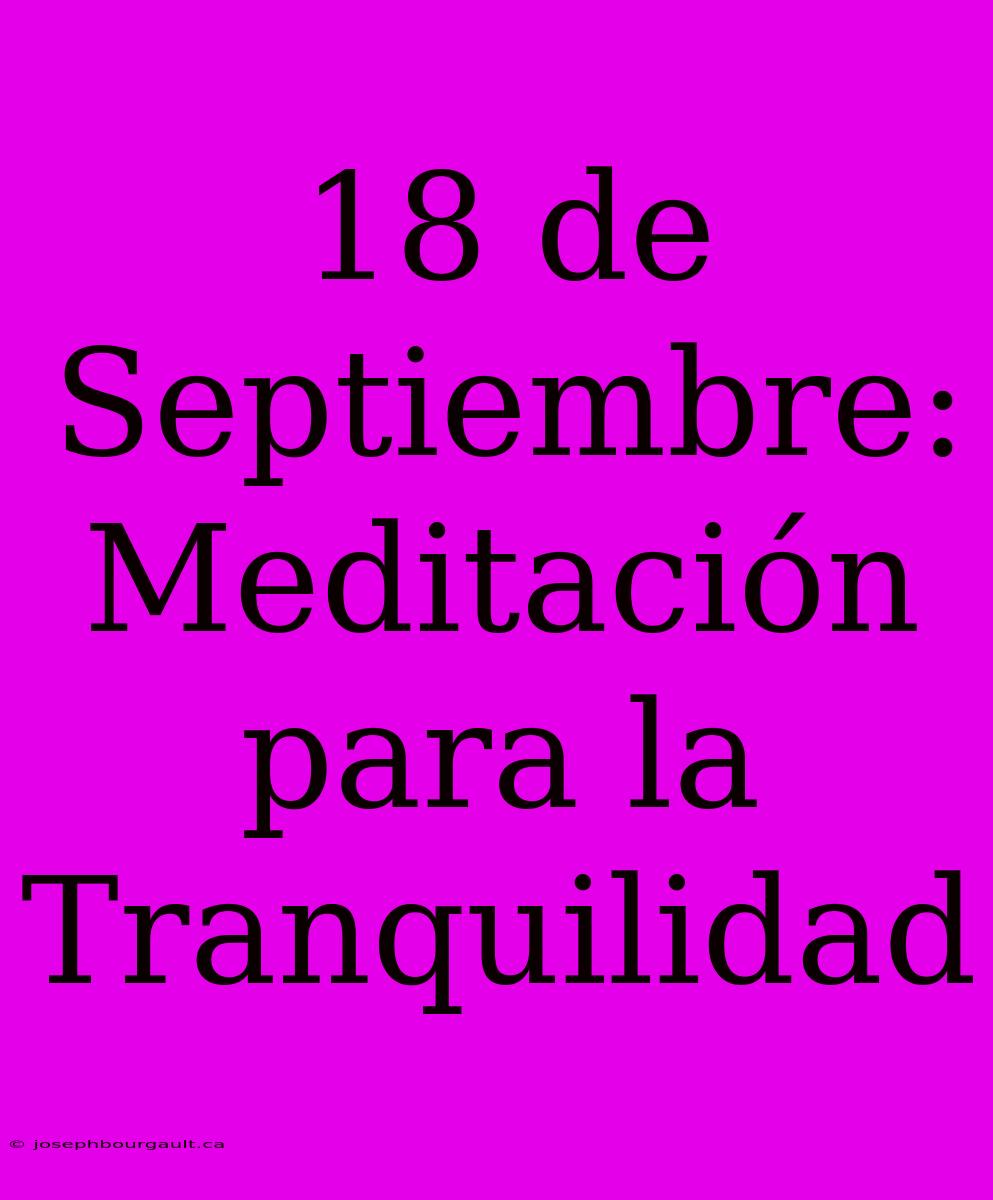 18 De Septiembre: Meditación Para La Tranquilidad