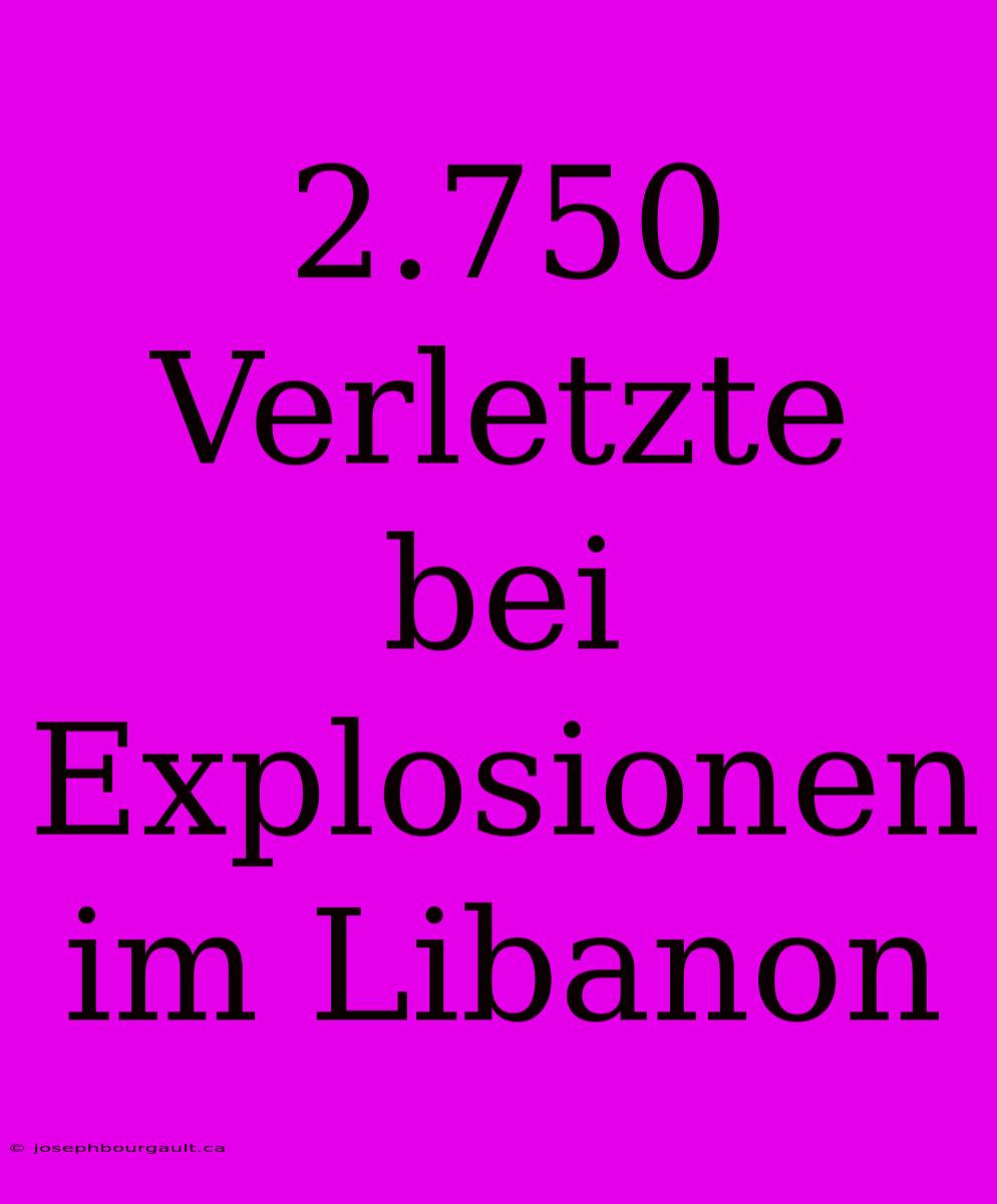 2.750 Verletzte Bei Explosionen Im Libanon