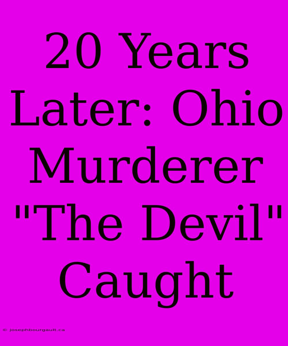 20 Years Later: Ohio Murderer 