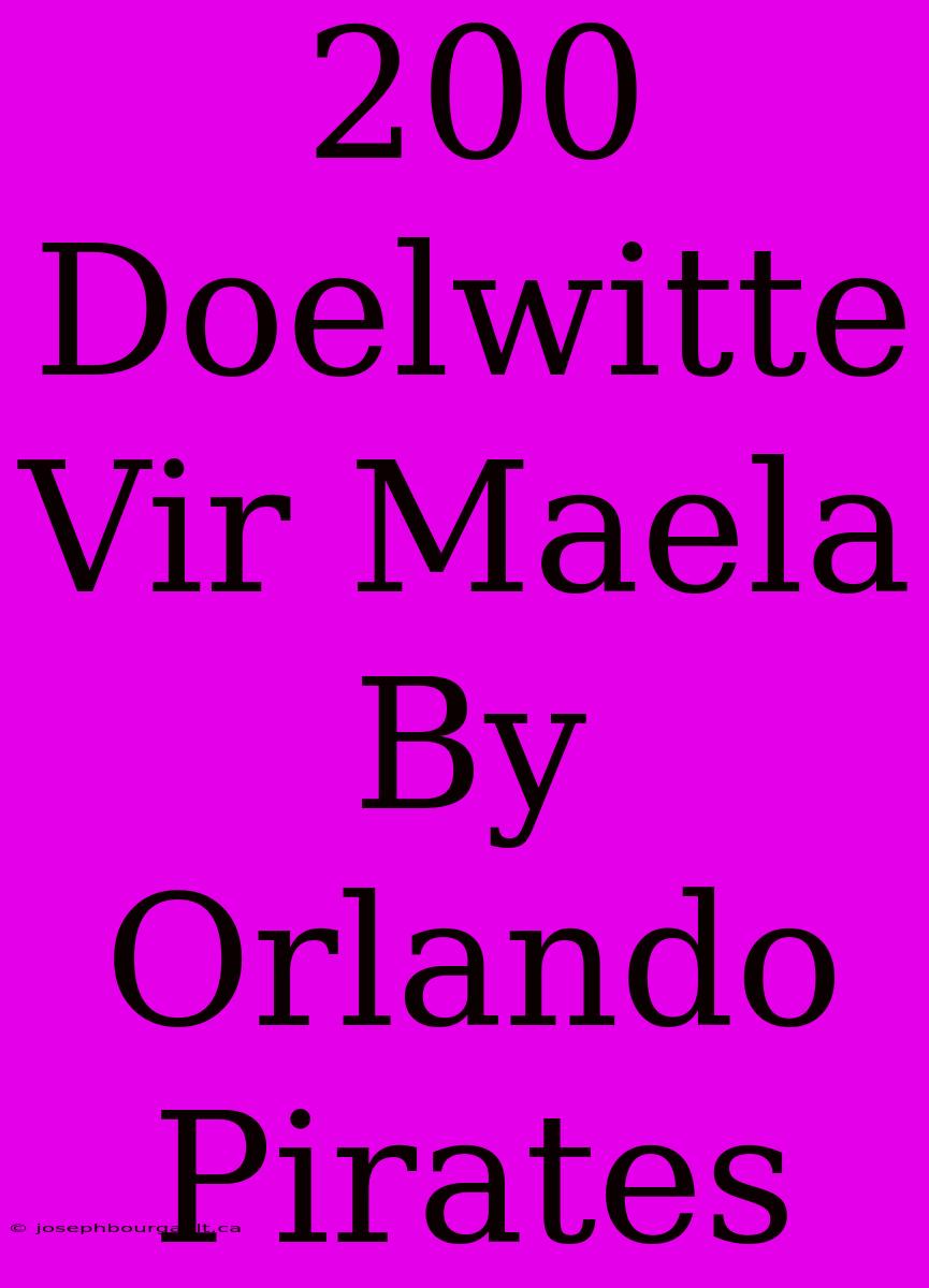 200 Doelwitte Vir Maela By Orlando Pirates