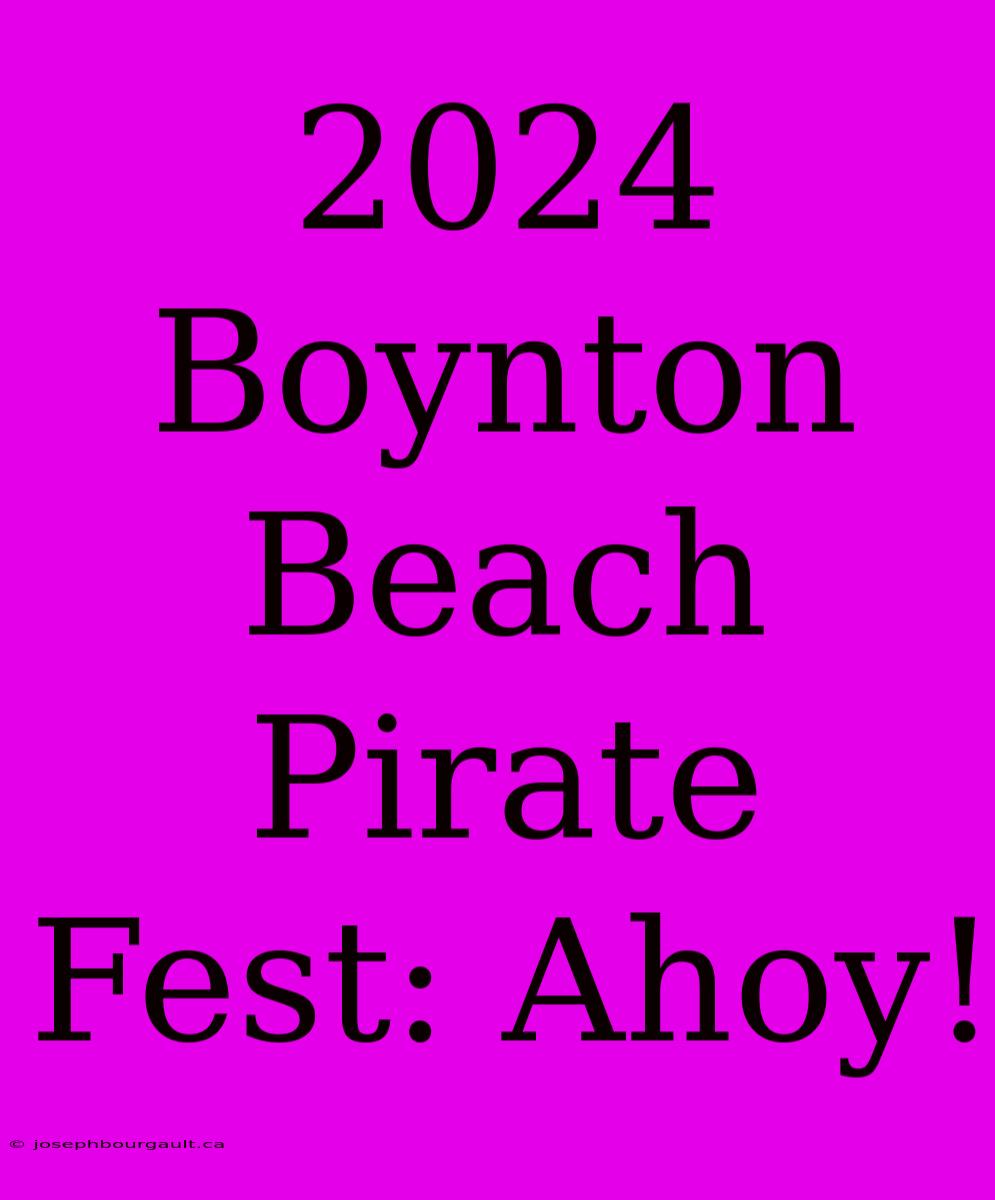 2024 Boynton Beach Pirate Fest: Ahoy!