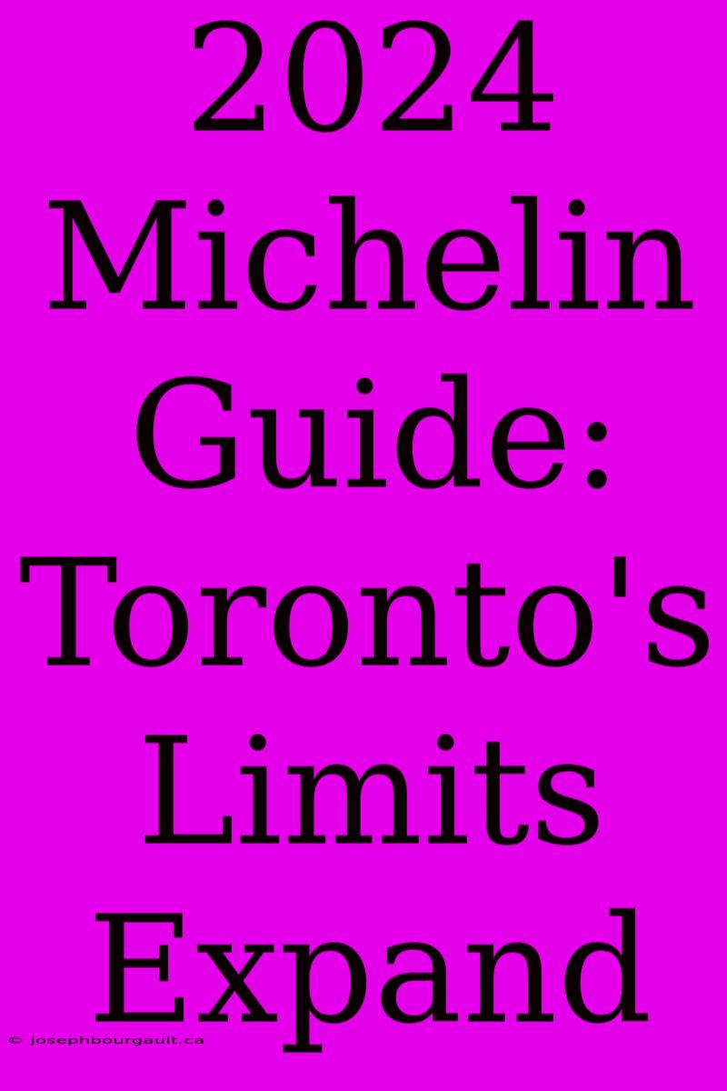 2024 Michelin Guide: Toronto's Limits Expand