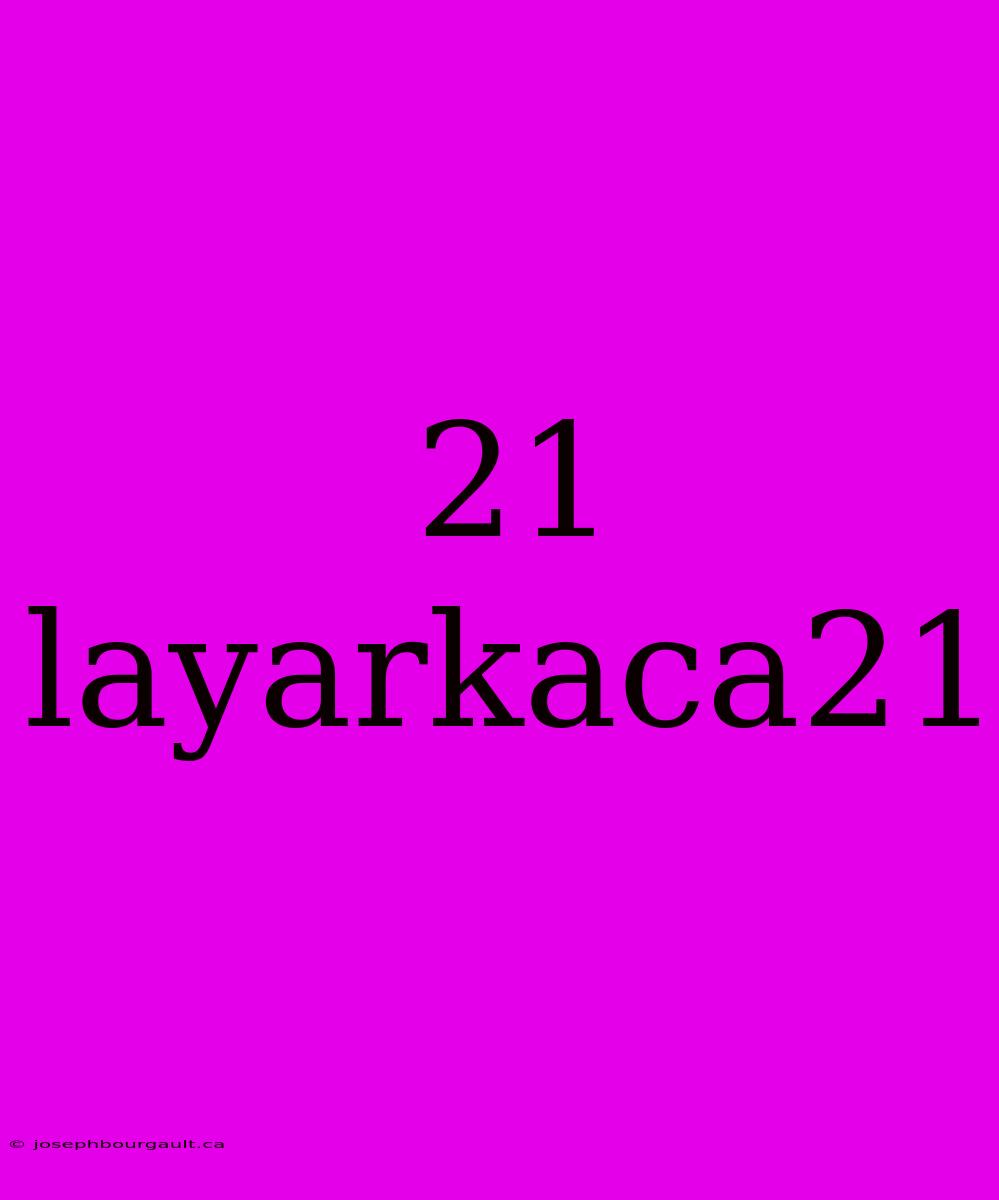 21 Layarkaca21