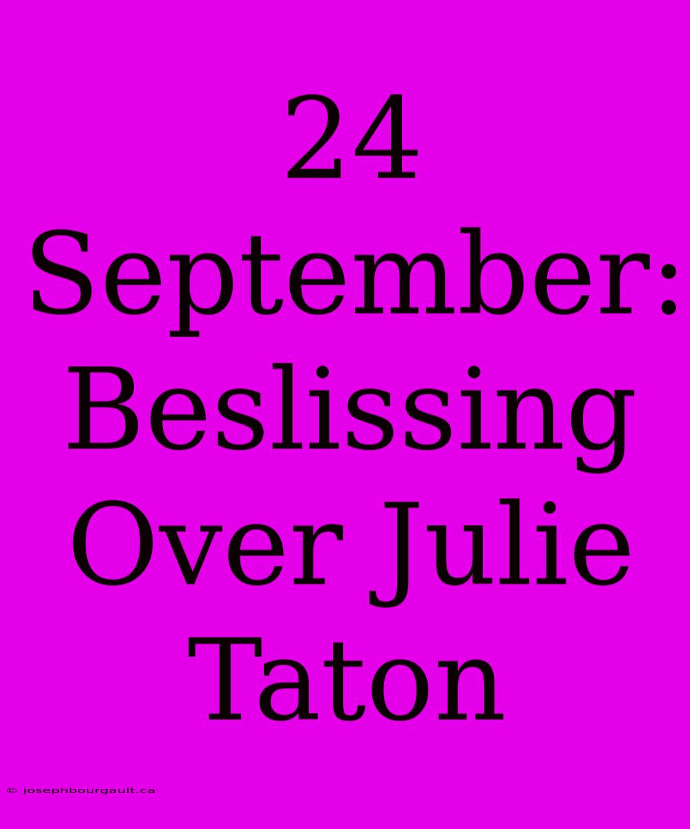 24 September: Beslissing Over Julie Taton