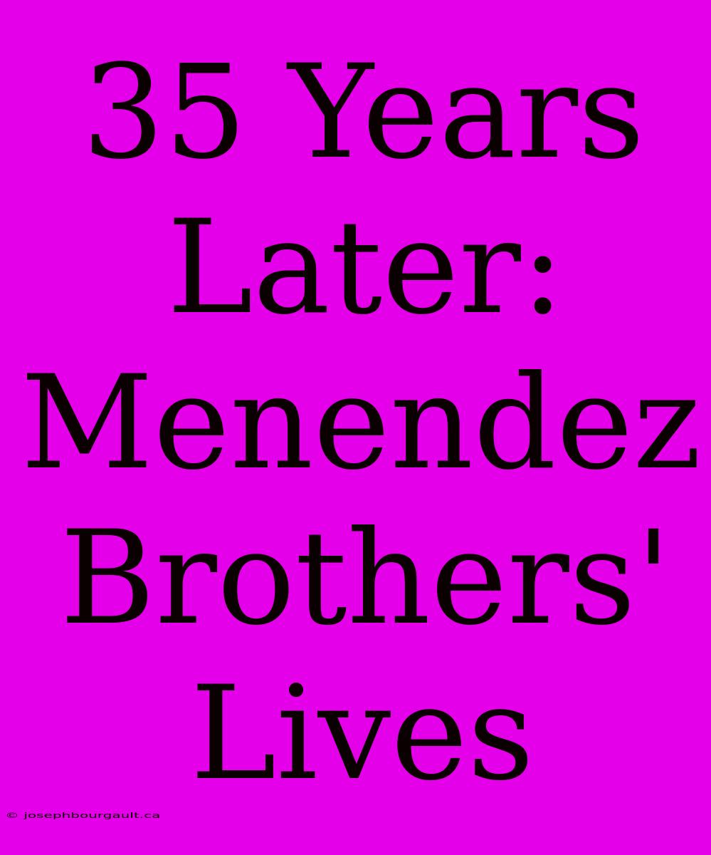 35 Years Later: Menendez Brothers' Lives