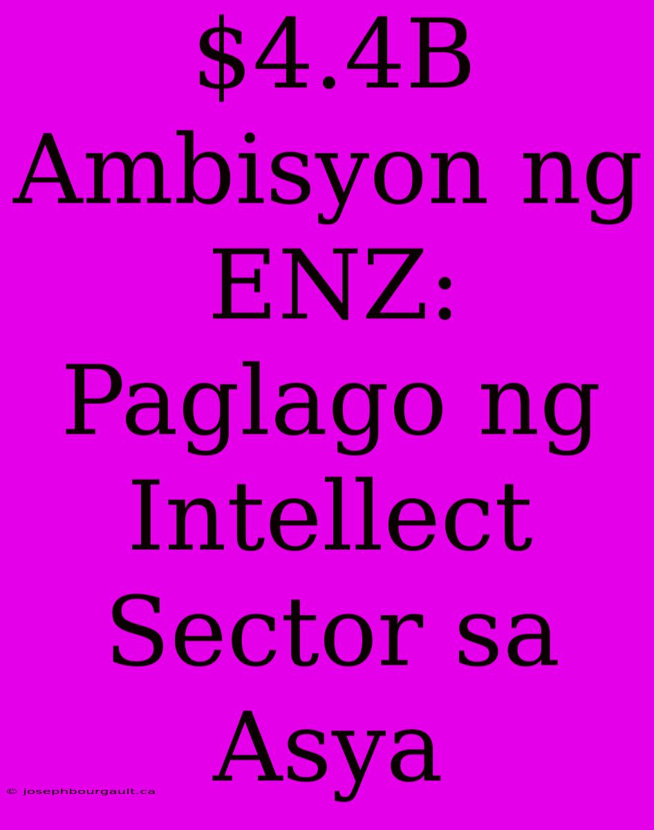 $4.4B Ambisyon Ng ENZ: Paglago Ng Intellect Sector Sa Asya