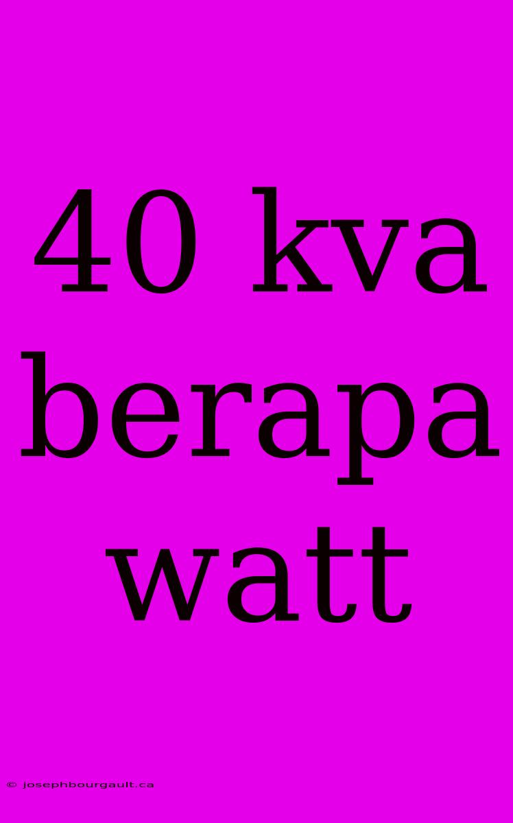 40 Kva Berapa Watt