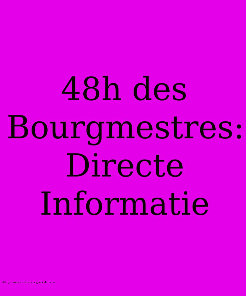 48h Des Bourgmestres: Directe Informatie