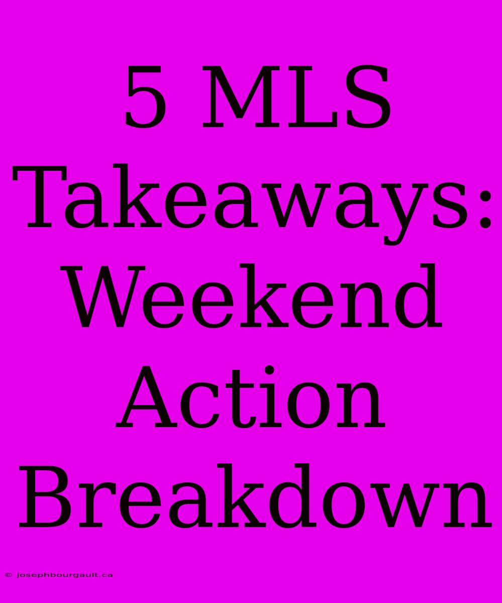 5 MLS Takeaways: Weekend Action Breakdown