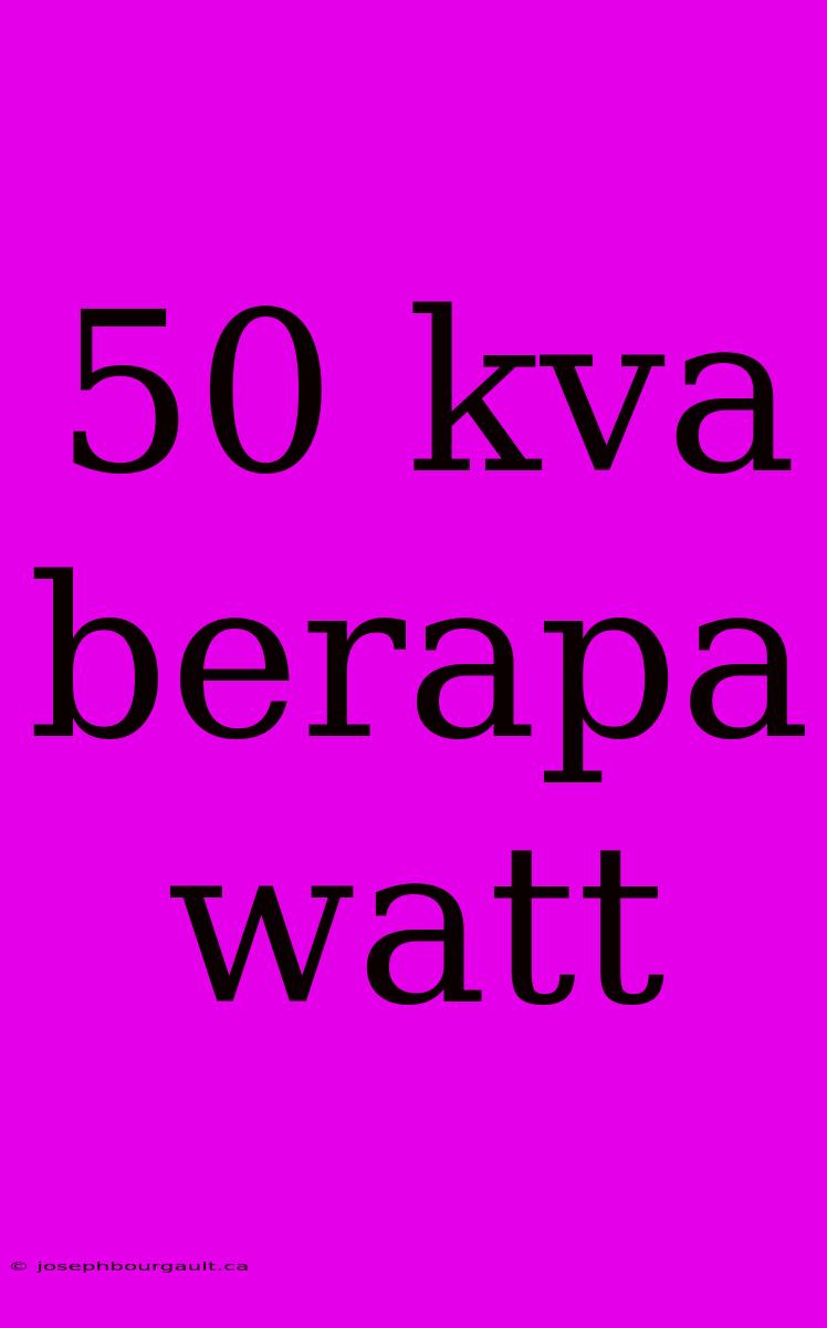 50 Kva Berapa Watt