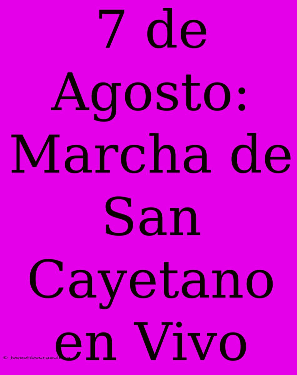 7 De Agosto: Marcha De San Cayetano En Vivo