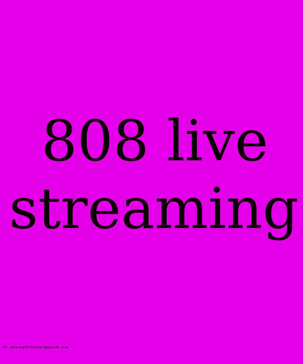 808 Live Streaming