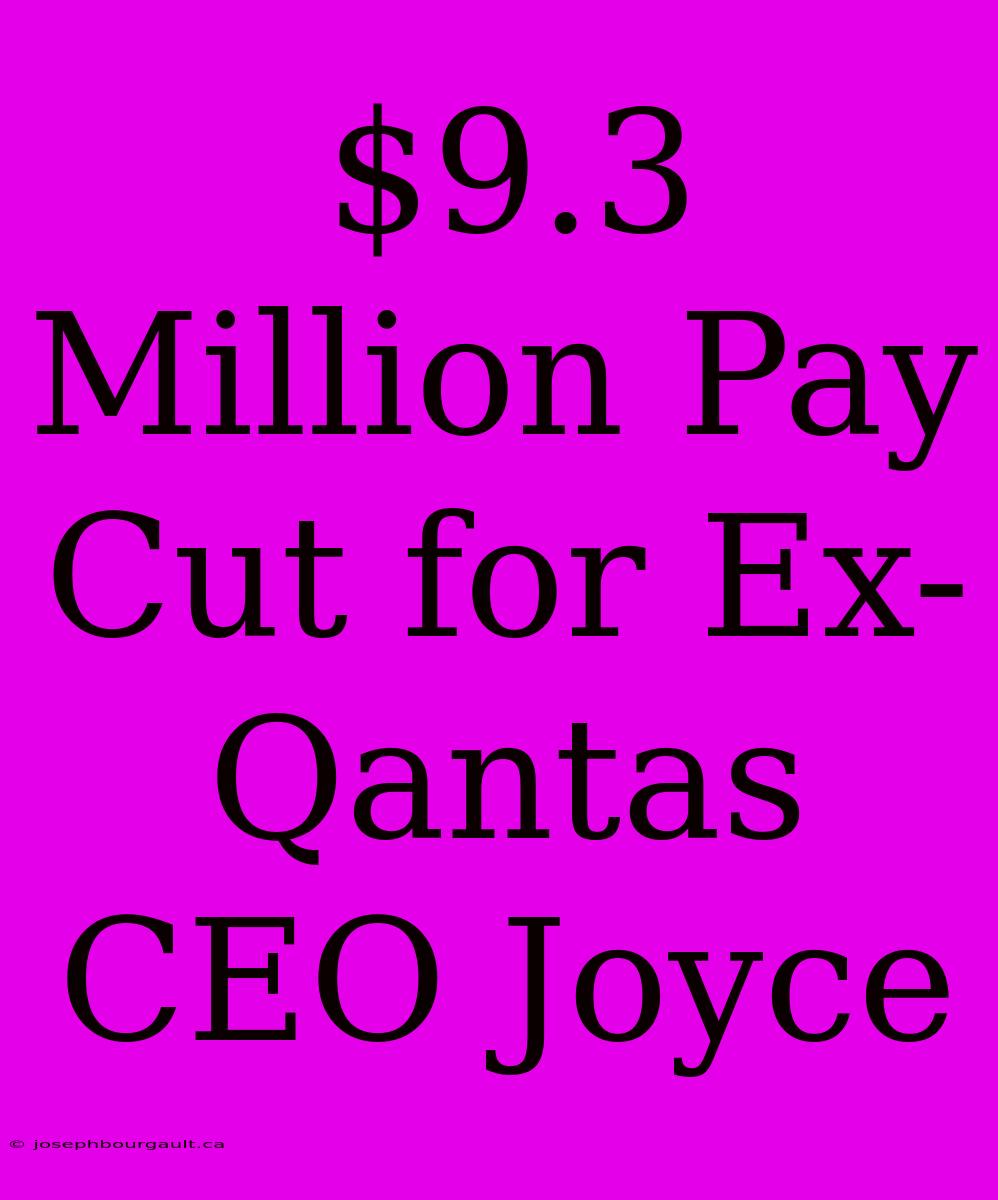 $9.3 Million Pay Cut For Ex-Qantas CEO Joyce