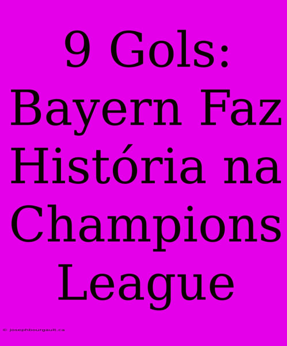 9 Gols: Bayern Faz História Na Champions League