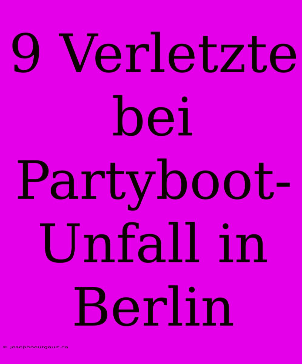 9 Verletzte Bei Partyboot-Unfall In Berlin