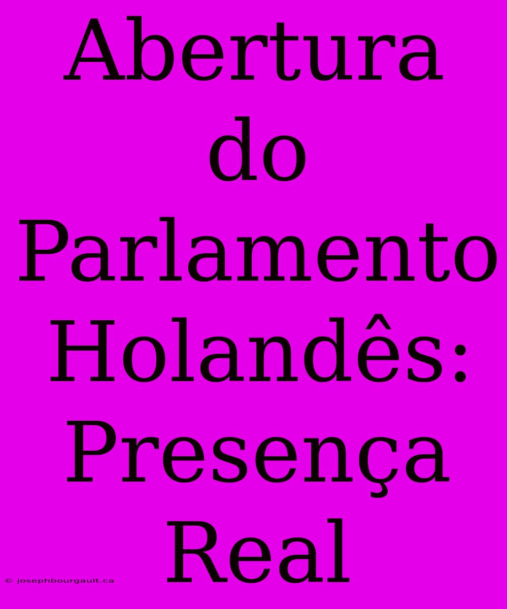 Abertura Do Parlamento Holandês: Presença Real