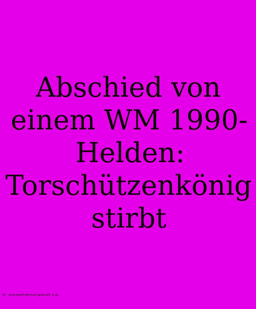 Abschied Von Einem WM 1990-Helden: Torschützenkönig Stirbt