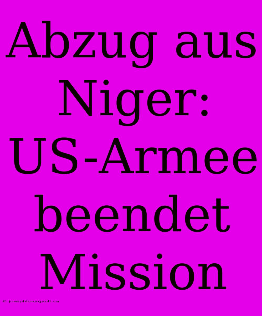 Abzug Aus Niger: US-Armee Beendet Mission