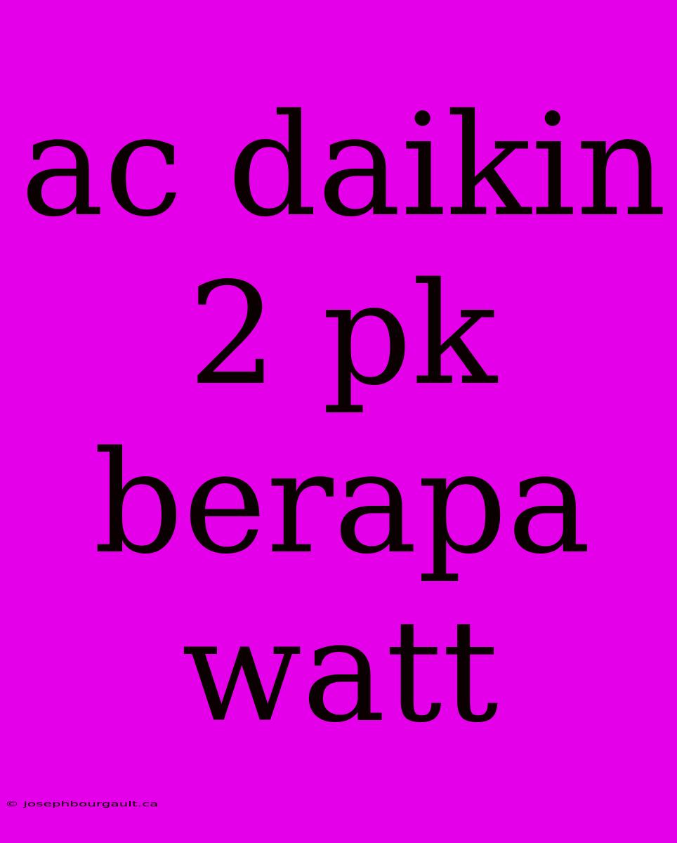 Ac Daikin 2 Pk Berapa Watt