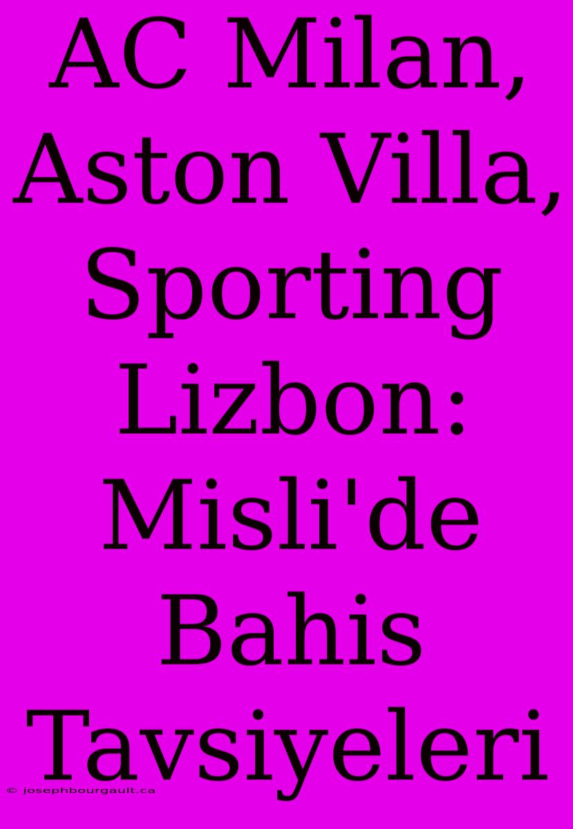 AC Milan, Aston Villa, Sporting Lizbon: Misli'de Bahis Tavsiyeleri