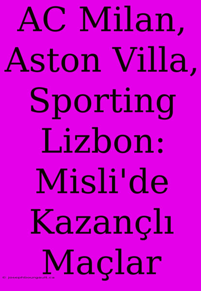 AC Milan, Aston Villa, Sporting Lizbon: Misli'de Kazançlı Maçlar