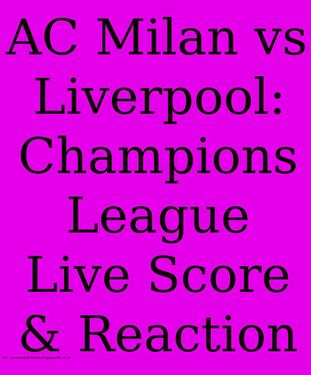 AC Milan Vs Liverpool: Champions League Live Score & Reaction