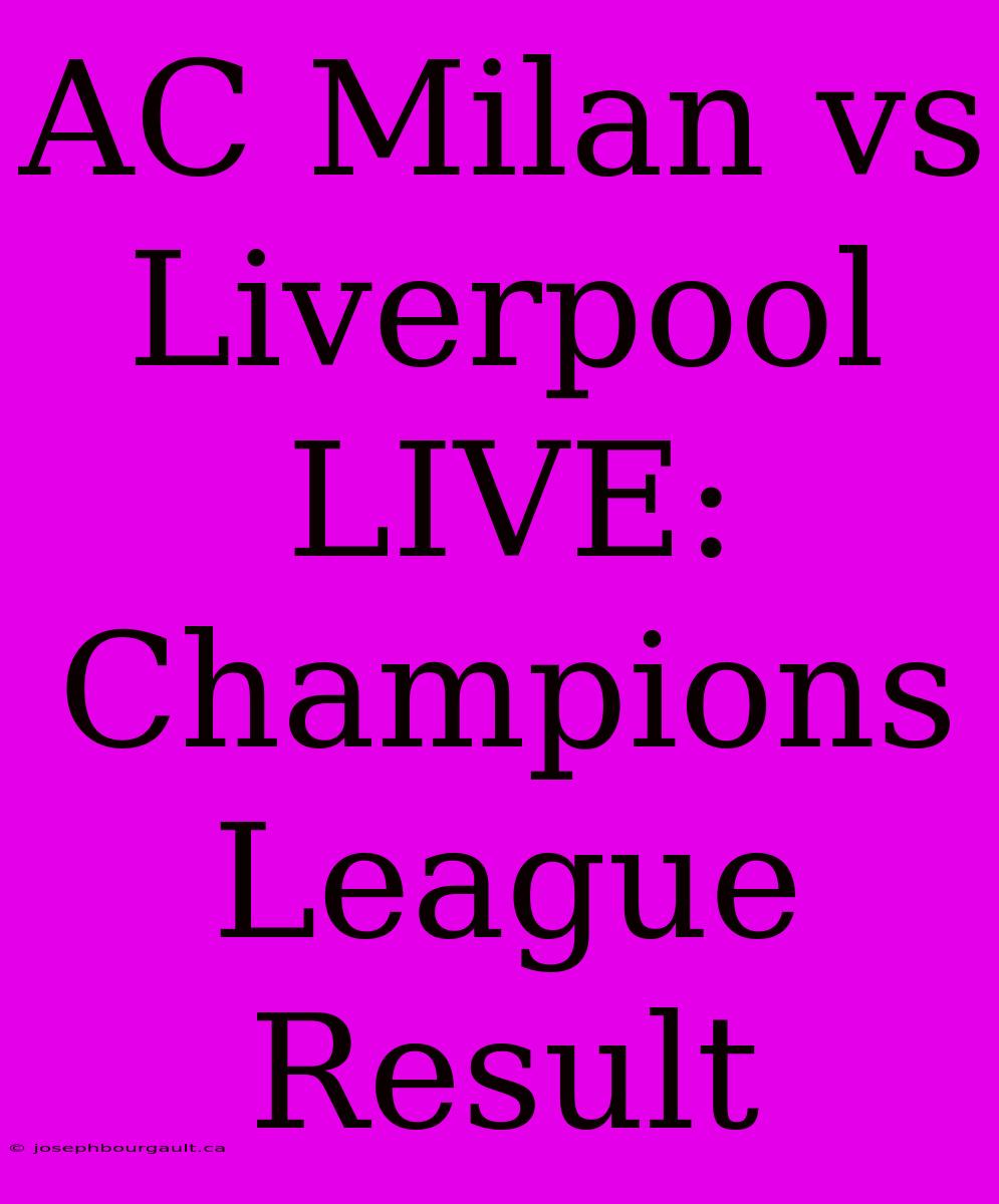 AC Milan Vs Liverpool LIVE: Champions League Result