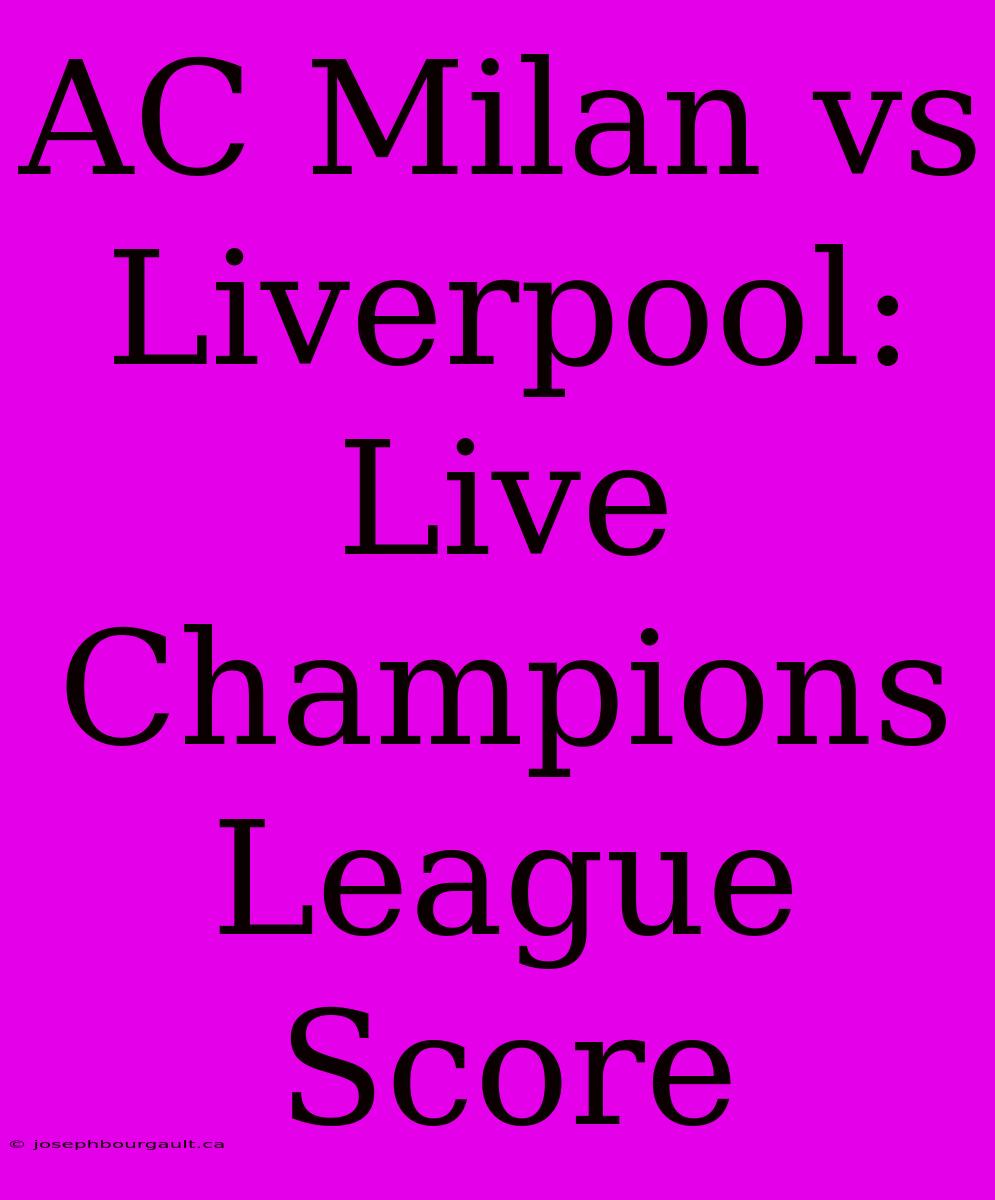 AC Milan Vs Liverpool: Live Champions League Score