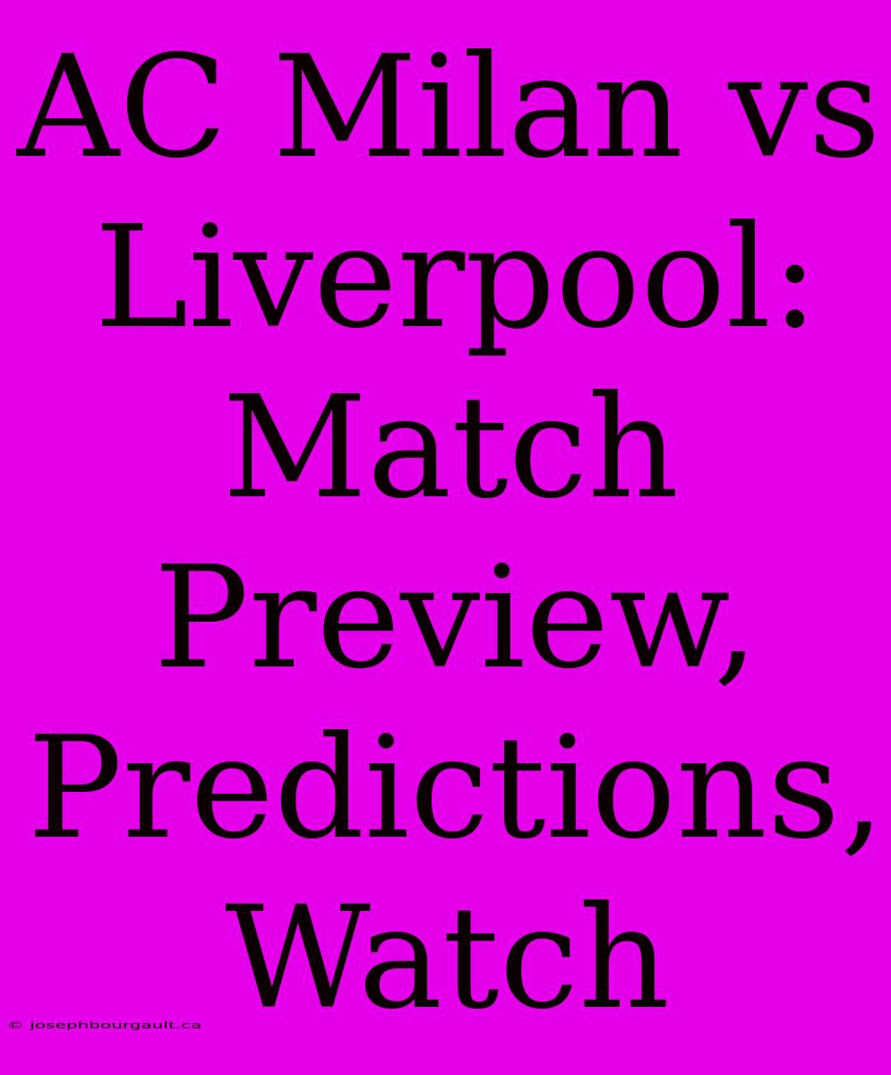 AC Milan Vs Liverpool: Match Preview, Predictions, Watch