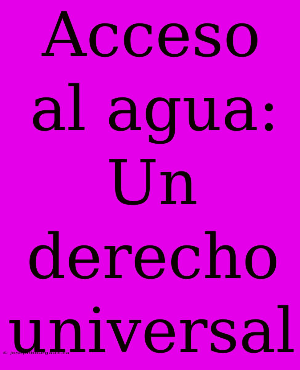 Acceso Al Agua: Un Derecho Universal