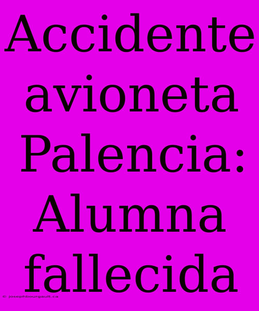 Accidente Avioneta Palencia: Alumna Fallecida