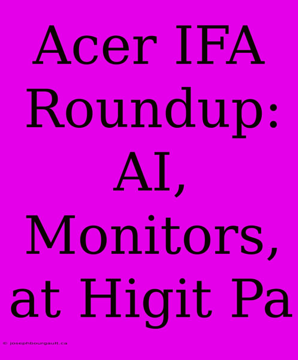 Acer IFA Roundup: AI, Monitors, At Higit Pa