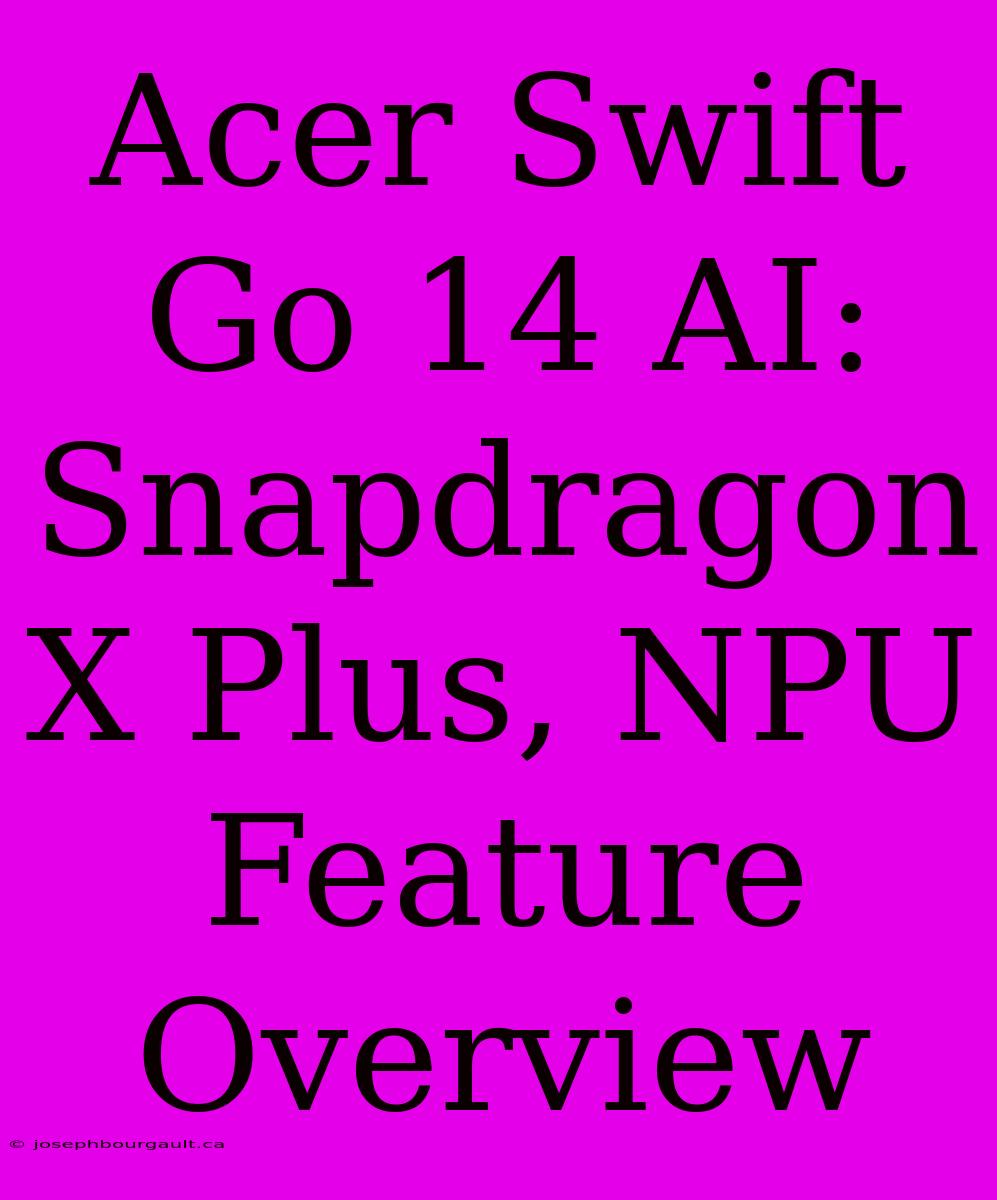 Acer Swift Go 14 AI: Snapdragon X Plus, NPU Feature Overview