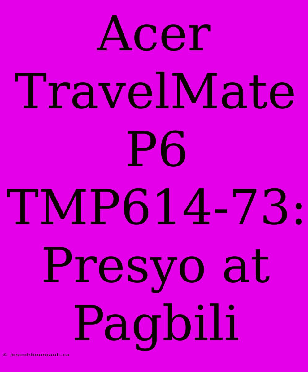 Acer TravelMate P6 TMP614-73: Presyo At Pagbili