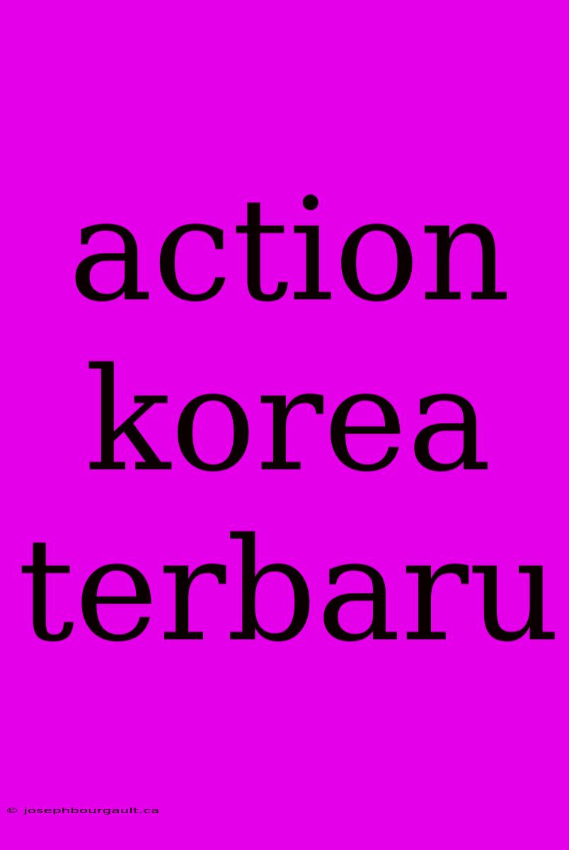 Action Korea Terbaru