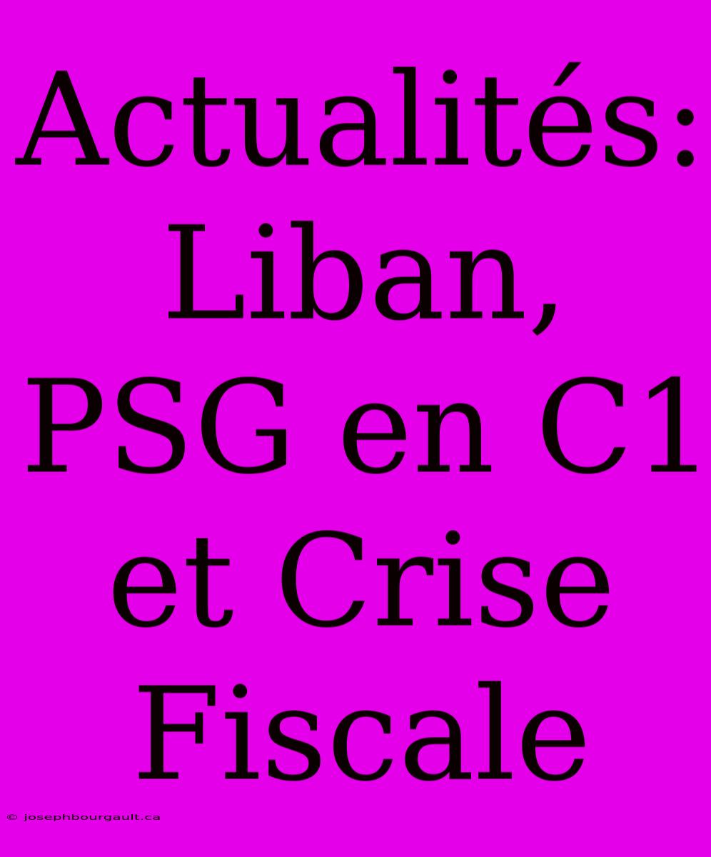 Actualités: Liban, PSG En C1 Et Crise Fiscale