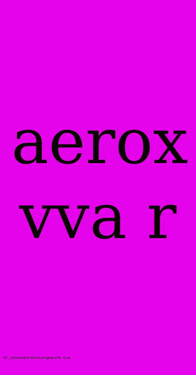 Aerox Vva R