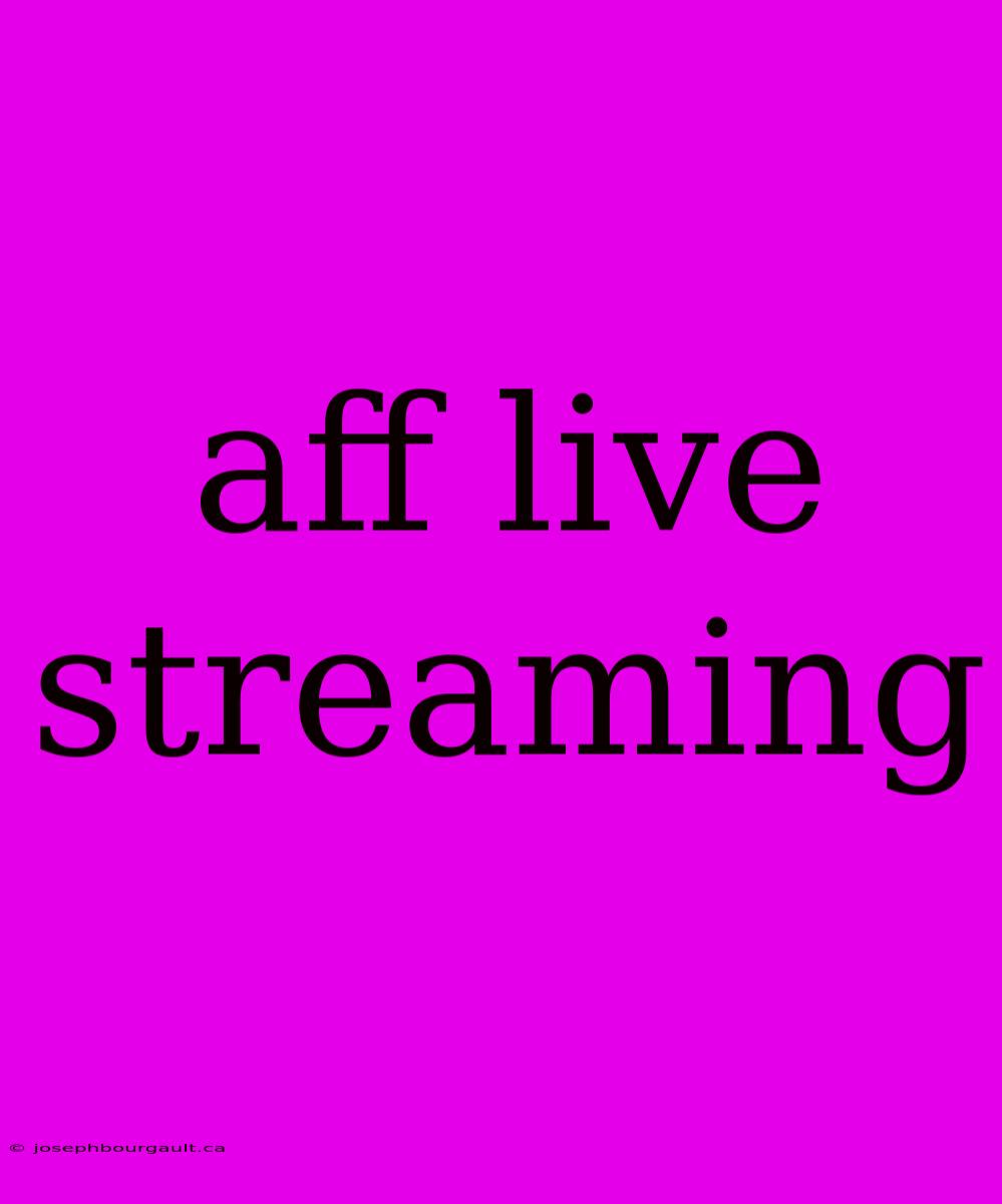 Aff Live Streaming