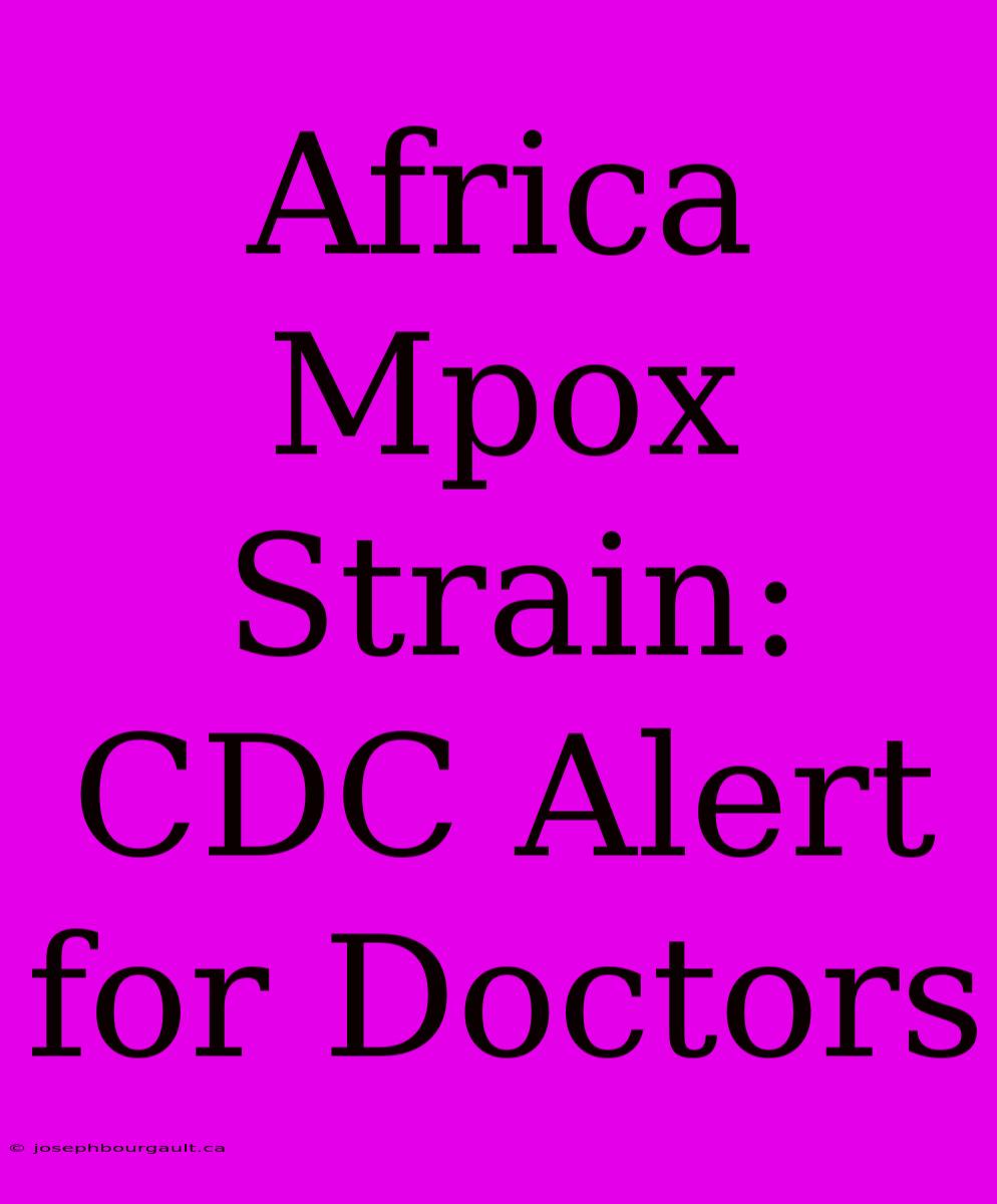 Africa Mpox Strain: CDC Alert For Doctors