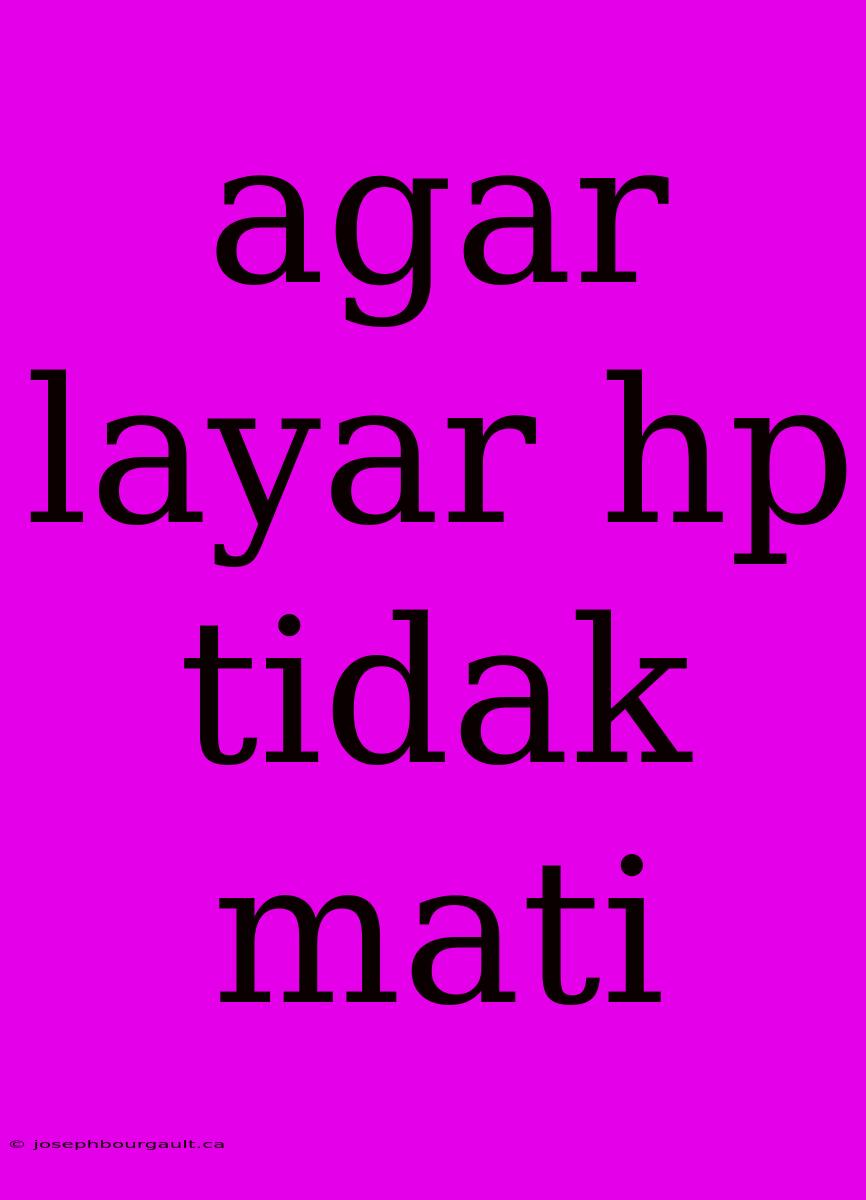 Agar Layar Hp Tidak Mati