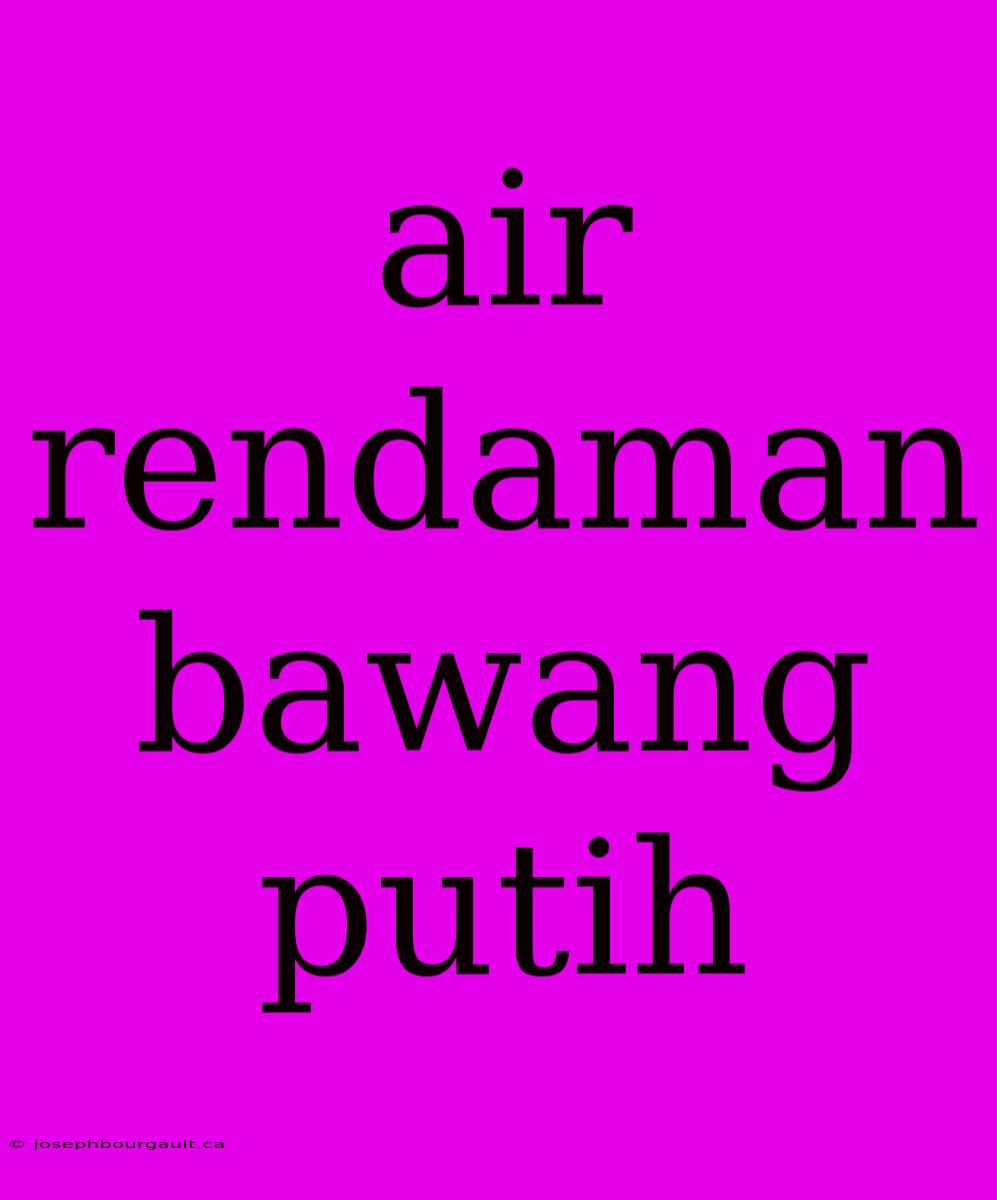 Air Rendaman Bawang Putih