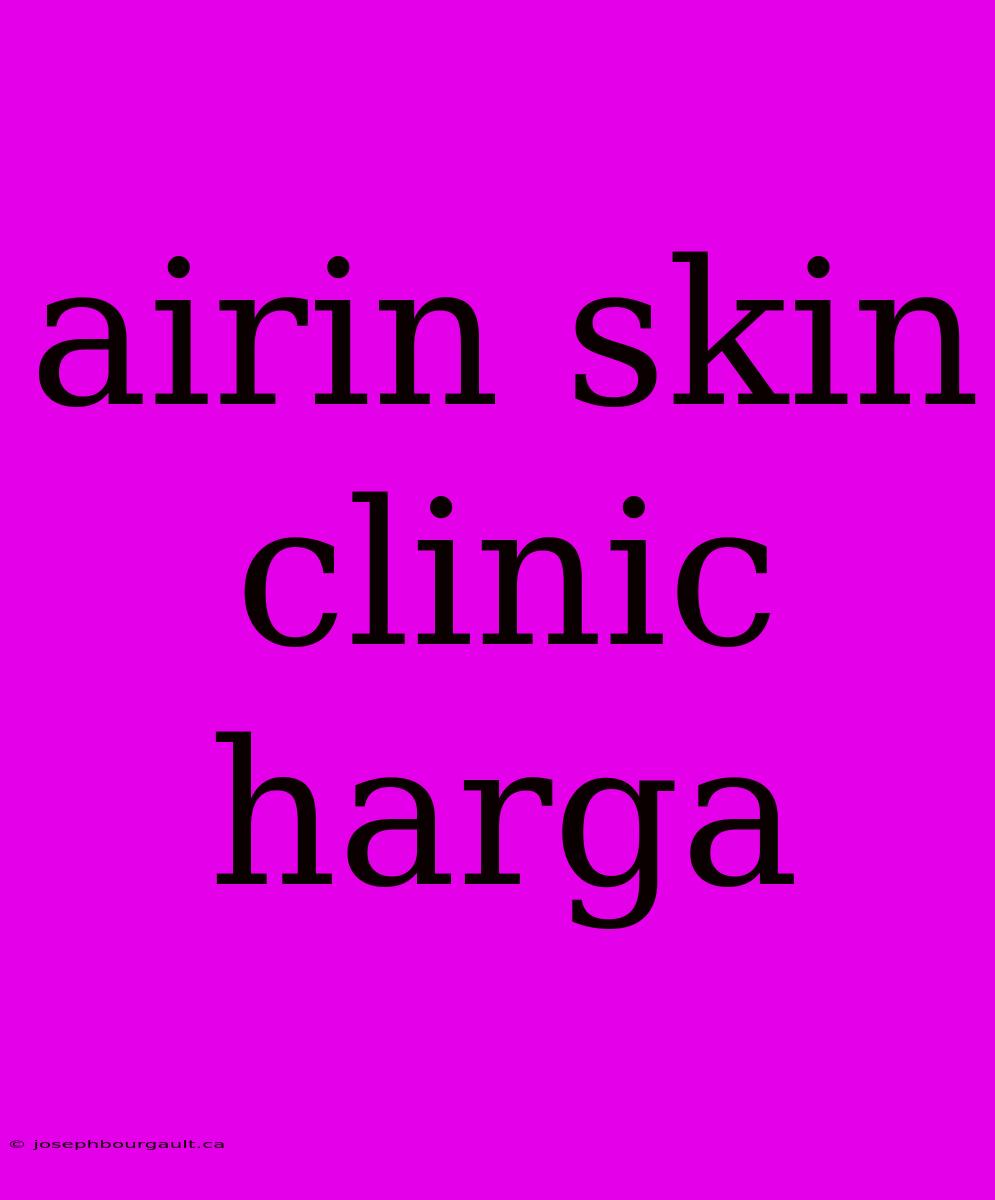 Airin Skin Clinic Harga