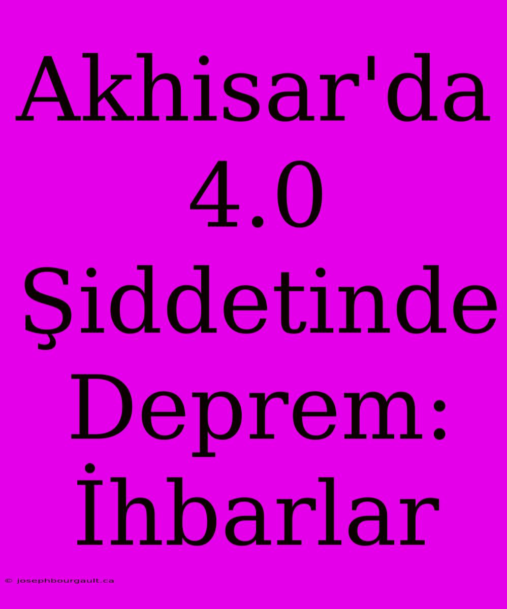 Akhisar'da 4.0 Şiddetinde Deprem: İhbarlar