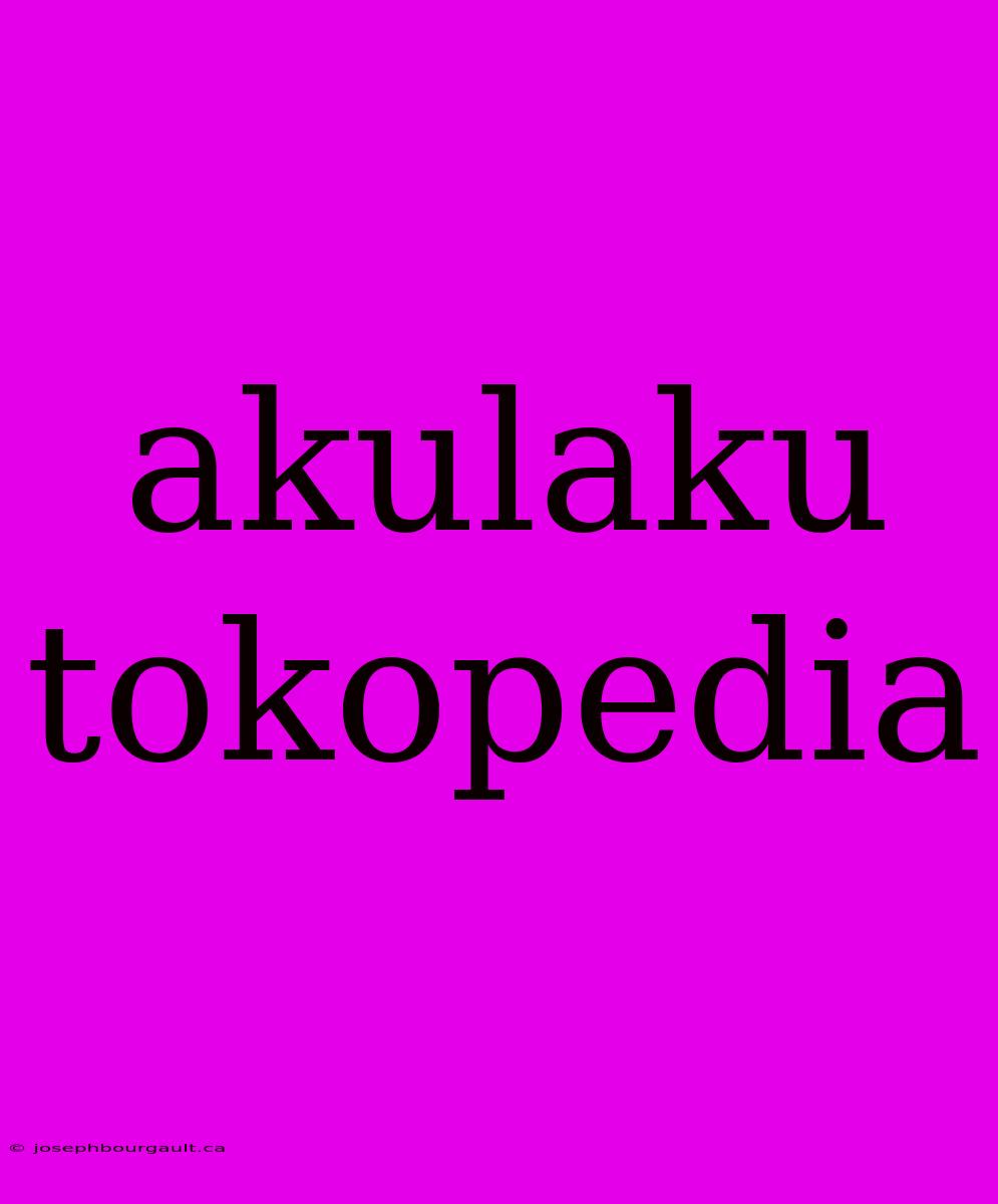 Akulaku Tokopedia